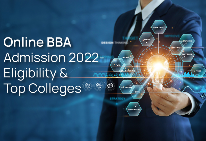 Online BBA Admission 2022 – Eligibility & Top Colleges